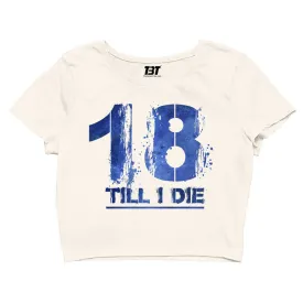 Crop Top - 18 Till I Die