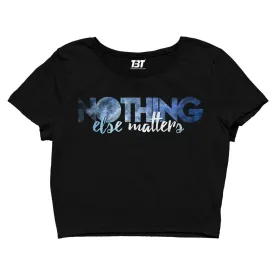 Crop Top - Nothing Else Matters