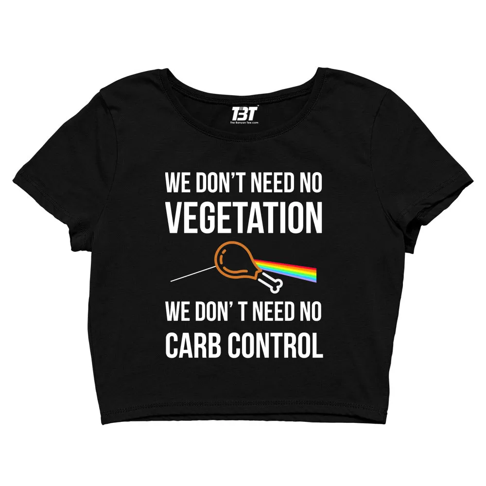 Crop Top - We Don't Need No Vegetation