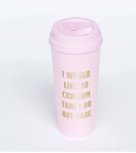 #M527 I Would Like to Confirm That I Do Not Care Latte Cup